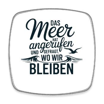 The sea called and asked where we were staying - Square fridge magnet - white - Front