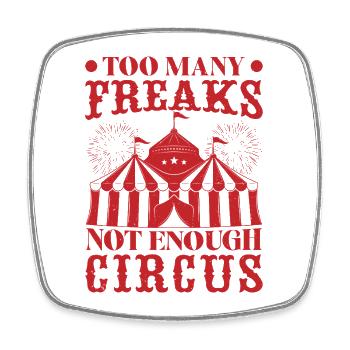 Many Freaks - Not Enough Circus Performer Gifts - Square fridge magnet - white - Front