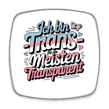 I'm trans transparent to most - Square fridge magnet - white - Front