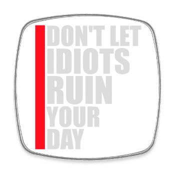 Don't Let Idiots Ruin Your Day Lustig Sarkastisch - Viereckiger Kühlschrankmagnet - Weiß - Vorne