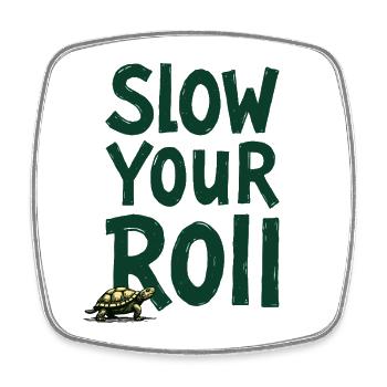 Slow Your Roll Schildkröte Spruch - Viereckiger Kühlschrankmagnet - Weiß - Vorne