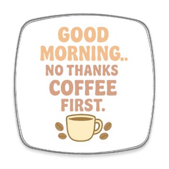 Guten Morgen Kaffee Humor - Viereckiger Kühlschrankmagnet - Weiß - Vorne
