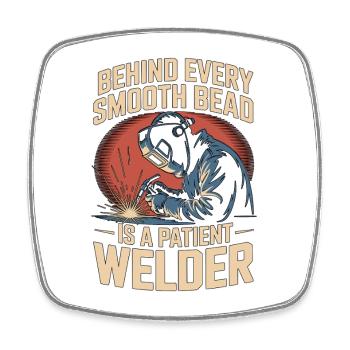 Welder Behind Every Smooth Bead Is Craftsmanship - Square fridge magnet - white - Front