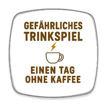 Gefährliches Trinkspiel ohne Kaffee - Viereckiger Kühlschrankmagnet - Weiß - Vorne