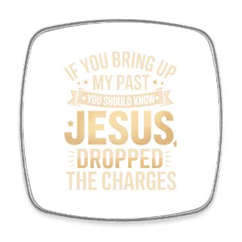 Jesus Dropped the Charges - Square fridge magnet - white - Front