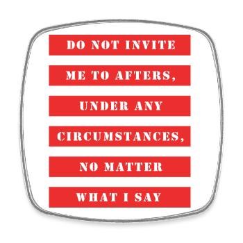 Do Not Invite Me To Afters Rave Party Festival - Viereckiger Kühlschrankmagnet - Weiß - Vorne