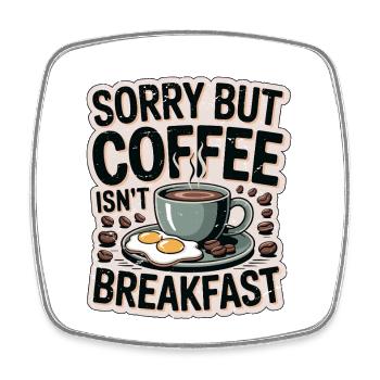 Nutritionist Sorry But Coffee Isn't Health Coach - Square fridge magnet - white - Front