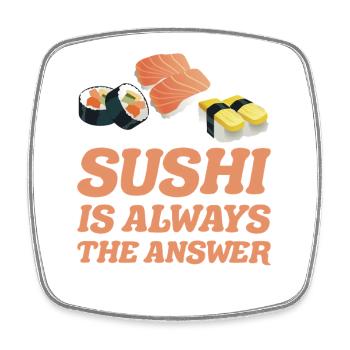 Sushi is always the solution for sushi gift ideas - Square fridge magnet - white - Front