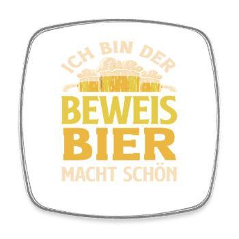 Ich bin der Beweis - Bier macht schön - Viereckiger Kühlschrankmagnet - Weiß - Vorne