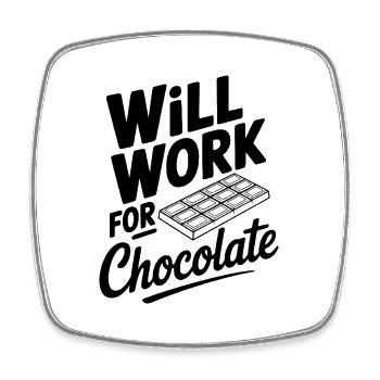 Will Work for Chocolate - Square fridge magnet - white - Front