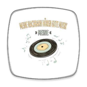 Mes voisins écoutent de la bonne musique – la mienne - Magnet carré - blanc - Devant