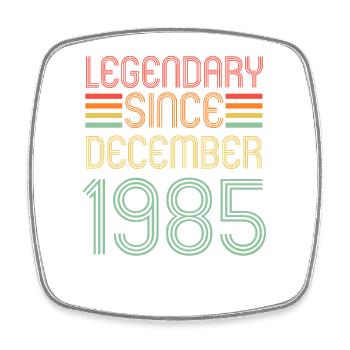 Legendary since December 1985, Retro, Birthday - Square fridge magnet - white - Front