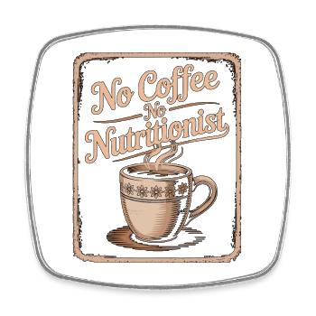 Nutritionist No Coffee No Nutrition Coffee Lover - Square fridge magnet - white - Front