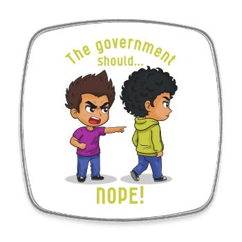 The Government Should... Nope! - Square fridge magnet - white - Front