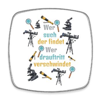 Forschergeist: Wer sucht findet. Wer drauftritt... - Viereckiger Kühlschrankmagnet - Weiß - Vorne
