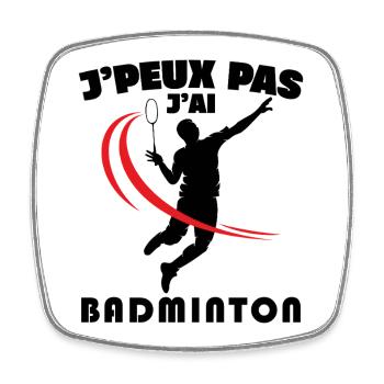 Je Peux Pas J'ai Badminton - Magnet carré - blanc - Devant