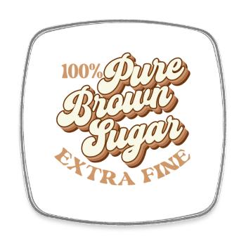 100% Pure Brown Sugar – Melanin Magic - Square fridge magnet - white - Front