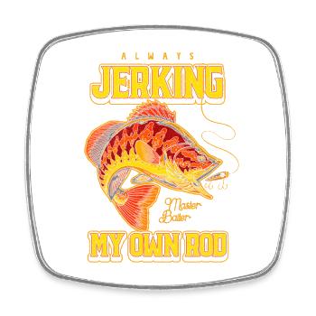 Always Jerking My Rod Funny Fishing - Square fridge magnet - white - Front