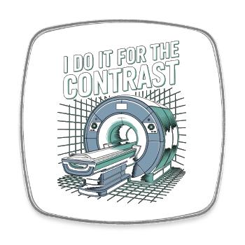 MRI Tech I Do It For The Contrast Radiographer - Square fridge magnet - white - Front