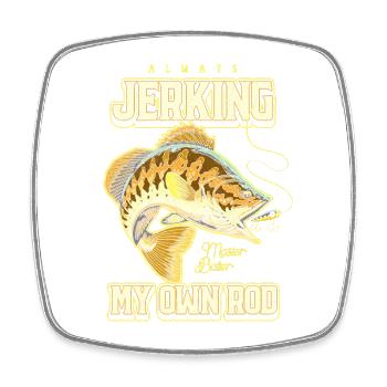 Always Jerking My Rod Funny Fishing - Square fridge magnet - white - Front