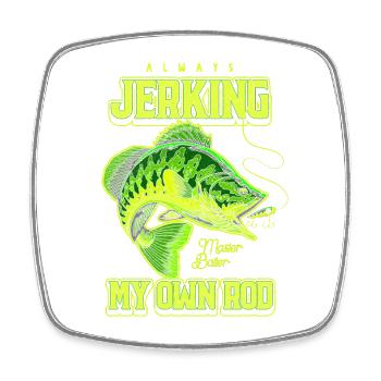 Always Jerking My Rod Funny Fishing - Square fridge magnet - white - Front