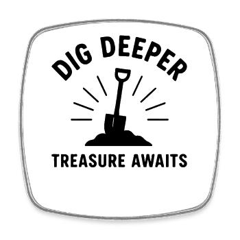 Creusez plus profondément Un trésor attend le plaisir de la détection de métaux - Magnet carré - blanc - Devant