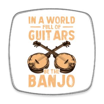 Be the banjo Country Bluegrass Banjo Player - Square fridge magnet - white - Front