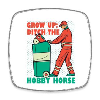 Anti Hobby Horsing Ditch The Hobby Horse - Square fridge magnet - white - Front