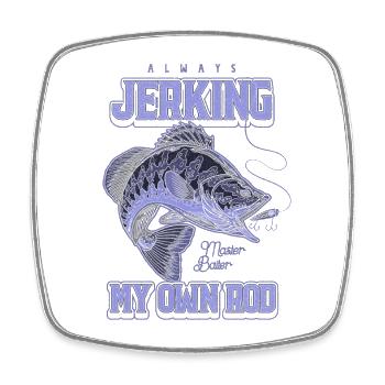 Always Jerking My Rod Funny Fishing - Square fridge magnet - white - Front