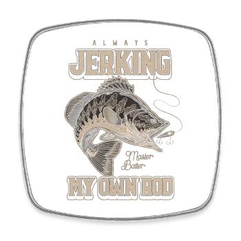 Always Jerking My Rod Funny Fishing - Square fridge magnet - white - Front