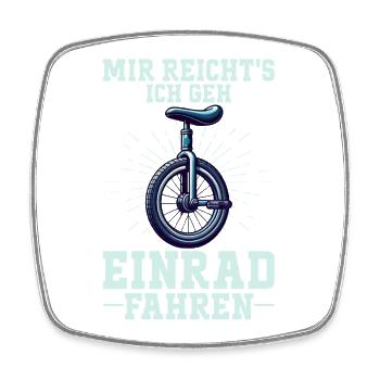 I've had enough, I'm going to ride a unicycle - Square fridge magnet - white - Front