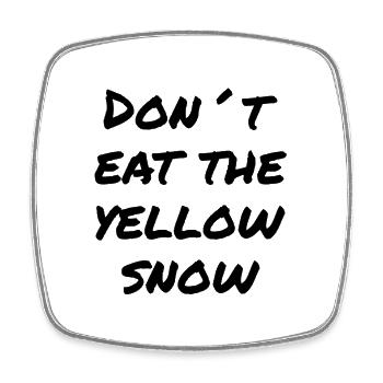 Don’t Eat the Yellow Snow Joke - Viereckiger Kühlschrankmagnet - Weiß - Vorne