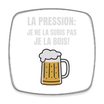 La Pression Je Ne La Subis Pas Je La Bois Humour - Magnet carré - blanc - Devant