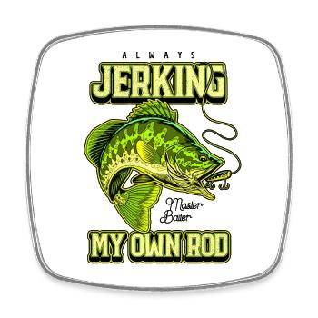 Always Jerking My Rod Funny Fishing - Square fridge magnet - white - Front