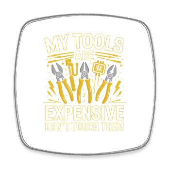  My Tools Are Expensive Dont Touch Them Werkzeug - Viereckiger Kühlschrankmagnet - Weiß - Vorne