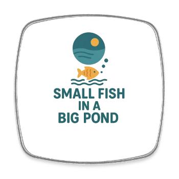 Small Fish in a Big Pond, Motivational Saying  - Square fridge magnet - white - Front