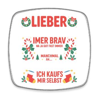 Lieber Weihnachtsmann Spruch, ich kaufs selbst - Viereckiger Kühlschrankmagnet - Weiß - Vorne