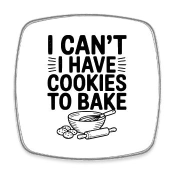 Je ne peux pas. J’ai des biscuits à faire - Magnet carré - blanc - Devant