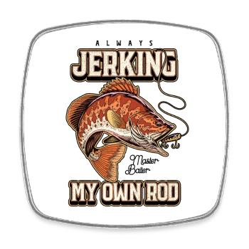 Always Jerking My Rod Funny Fishing - Square fridge magnet - white - Front