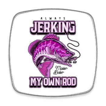Always Jerking My Rod Funny Fishing - Square fridge magnet - white - Front