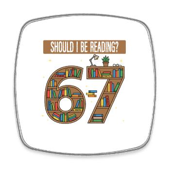 How Many Nights Should I Read 67 Meme - Square fridge magnet - white - Front