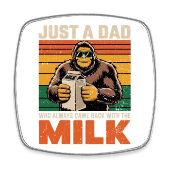 Bigfoot_Papa juste un papa qui a toujours du lait - Magnet carré - blanc - Devant