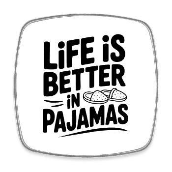 Life is Better in Pajamas - Square fridge magnet - white - Front