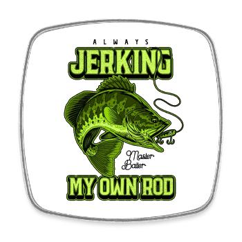 Always Jerking My Rod Funny Fishing - Square fridge magnet - white - Front