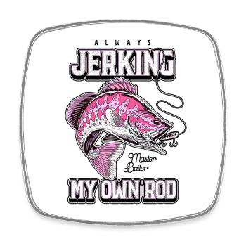 Always Jerking My Rod Funny Fishing - Square fridge magnet - white - Front