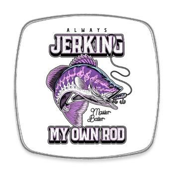 Always Jerking My Rod Funny Fishing - Square fridge magnet - white - Front