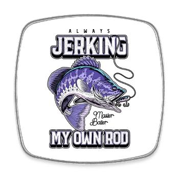 Always Jerking My Rod Funny Fishing - Square fridge magnet - white - Front