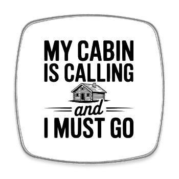 My Cabin is Calling and I Must Go - Square fridge magnet - white - Front