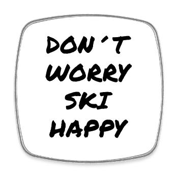 Don't Worry Ski Happy Fun Design - Square fridge magnet - white - Front