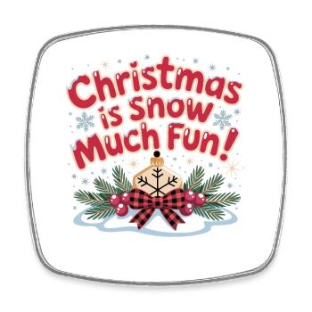 Christmas Is Snow Much Fun - Square fridge magnet - white - Front
